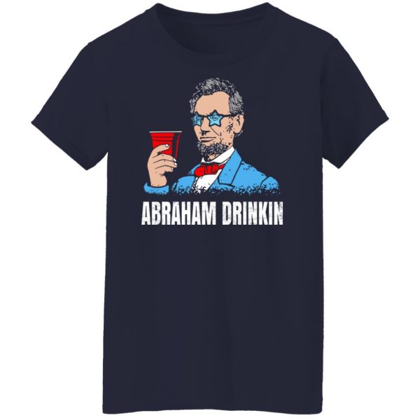 Abraham Drinkin T-Shirts, Hoodies, Sweater Apparel 14