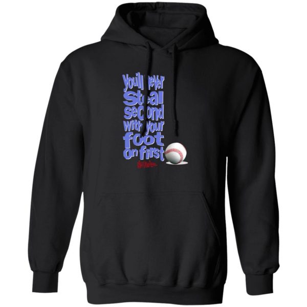 You'll Never Steal Second With Your Foot On First No Fear T-Shirts, Hoodies, Sweater 1