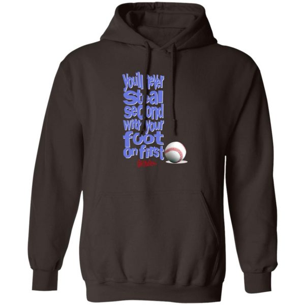 You'll Never Steal Second With Your Foot On First No Fear T-Shirts, Hoodies, Sweater 3