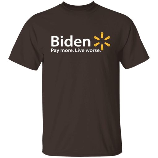 Biden Paymore Live Worse Funny Joe Biden T-Shirts, Hoodies, Sweater 8