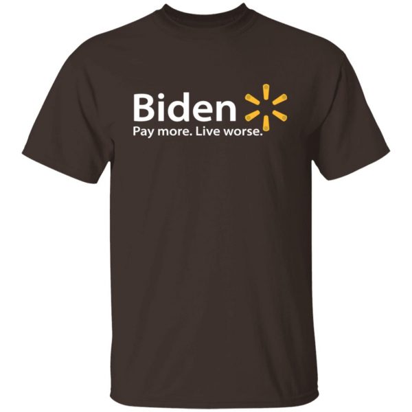 Biden Paymore Live Worse Funny Joe Biden T-Shirts, Hoodies, Sweater Apparel 10
