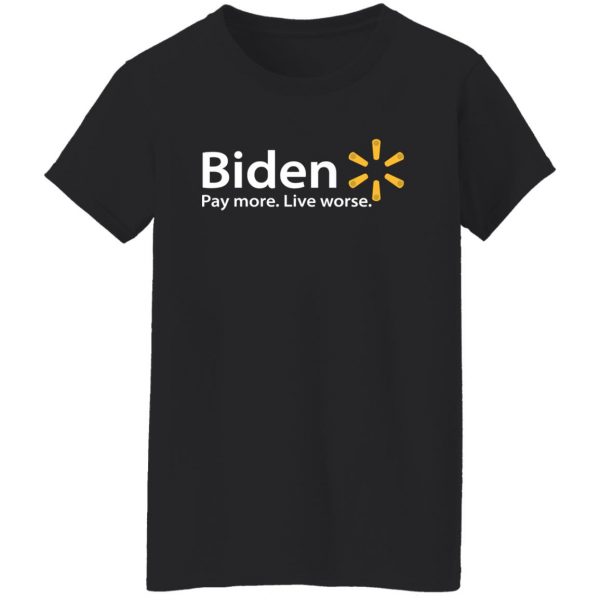 Biden Paymore Live Worse Funny Joe Biden T-Shirts, Hoodies, Sweater Apparel 13