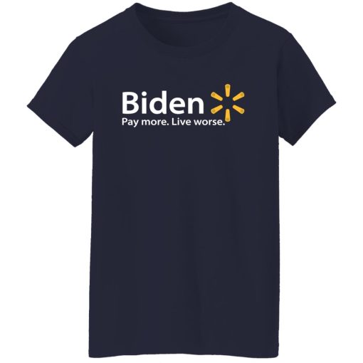 Biden Paymore Live Worse Funny Joe Biden T-Shirts, Hoodies, Sweater 12