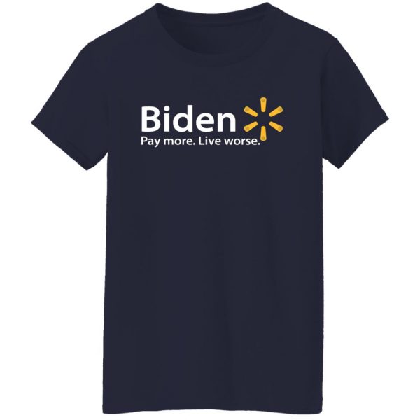 Biden Paymore Live Worse Funny Joe Biden T-Shirts, Hoodies, Sweater Apparel 14