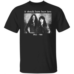 It Should Have Been Lars 1962-1986 T-Shirts, Hoodies, Sweater 18