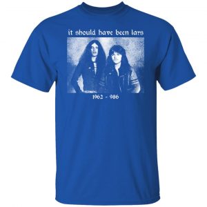 It Should Have Been Lars 1962-1986 T-Shirts, Hoodies, Sweater 21