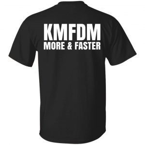 KMFDM More & Faster German Industrial Rock Band T-Shirts, Hoodies, Sweater 33