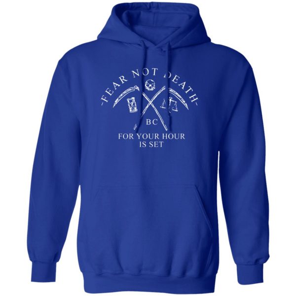 Fear Not Death For Your Hour Is Set T-Shirts, Hoodies, Sweater Apparel 6