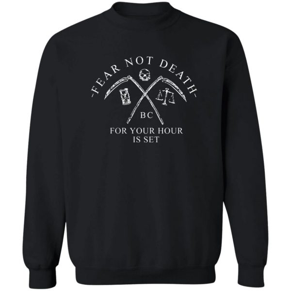 Fear Not Death For Your Hour Is Set T-Shirts, Hoodies, Sweater Apparel 7