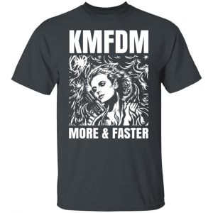 KMFDM More & Faster German Industrial Rock Band T-Shirts, Hoodies, Sweater 34