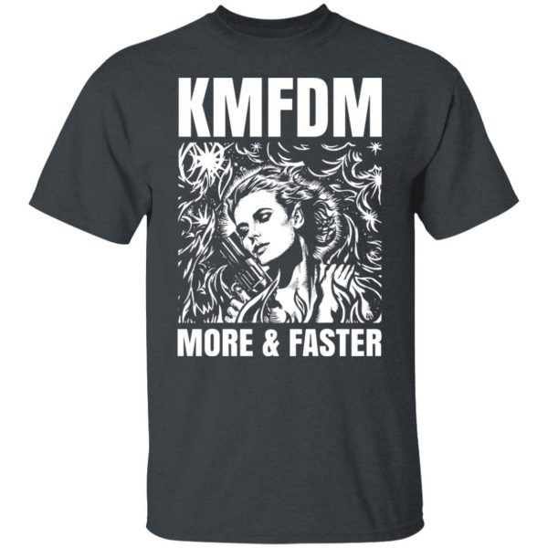 KMFDM More & Faster German Industrial Rock Band T-Shirts, Hoodies, Sweater Apparel 13