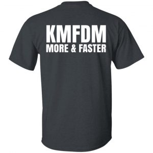 KMFDM More & Faster German Industrial Rock Band T-Shirts, Hoodies, Sweater 35