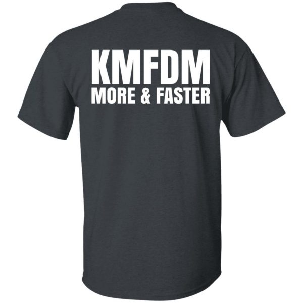 KMFDM More & Faster German Industrial Rock Band T-Shirts, Hoodies, Sweater Apparel 14