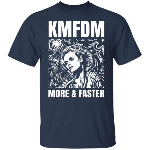 KMFDM More & Faster German Industrial Rock Band T-Shirts, Hoodies, Sweater 36