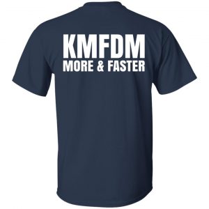 KMFDM More & Faster German Industrial Rock Band T-Shirts, Hoodies, Sweater 37