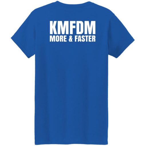 KMFDM More & Faster German Industrial Rock Band T-Shirts, Hoodies, Sweater 24