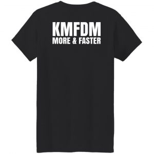 KMFDM More & Faster German Industrial Rock Band T-Shirts, Hoodies, Sweater 41