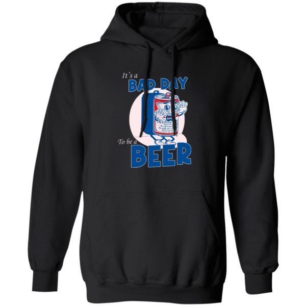 It’s A Bad Day To Be A Beer T-Shirts, Hoodies, Sweater Apparel 3