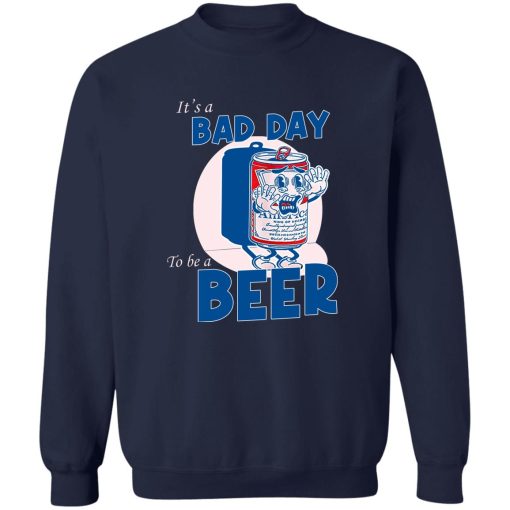 It's A Bad Day To Be A Beer T-Shirts, Hoodies, Sweater - Image 6