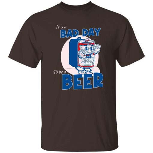 It's A Bad Day To Be A Beer T-Shirts, Hoodies, Sweater - Image 8