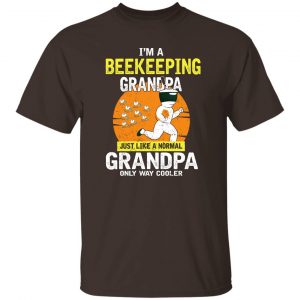 I'm Beekeeping Grandpa Just Like A Normal Grandpa Only Way Cooler T-Shirts, Hoodies, Sweater 19
