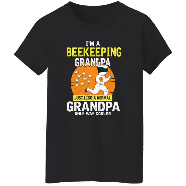 I’m Beekeeping Grandpa Just Like A Normal Grandpa Only Way Cooler T-Shirts, Hoodies, Sweater Apparel 13
