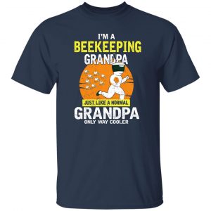 I'm Beekeeping Grandpa Just Like A Normal Grandpa Only Way Cooler T-Shirts, Hoodies, Sweater 20