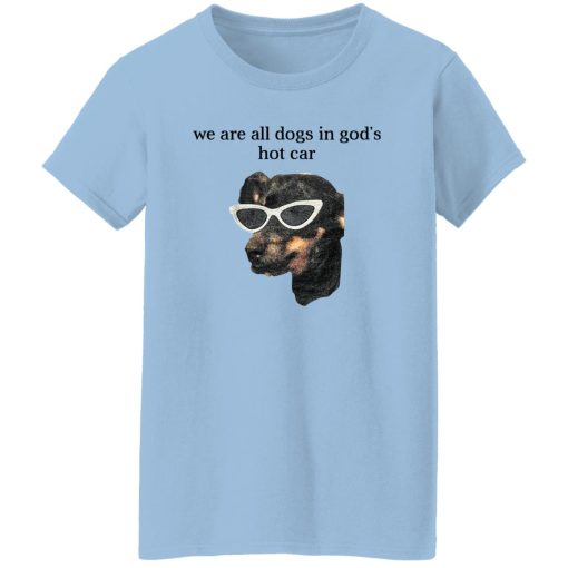 We Are All Dogs In God’S Hot Car T-Shirts, Hoodies, Sweater - Image 10