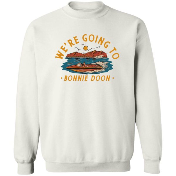 We’re Going To Bonnie Doon T-Shirts, Hoodies, Sweater Apparel 4