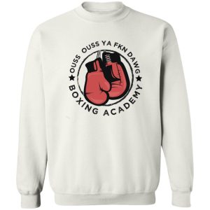 Ouss Ouss Ya Fkn Dawg Boxing Âcdemy T-Shirts, Hoodies, Sweater Apparel 2