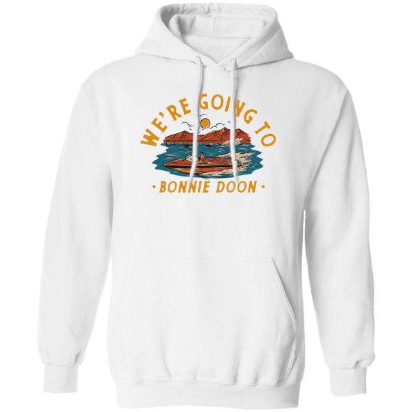 We’re Going To Bonnie Doon T-Shirts, Hoodies, Sweater Apparel 3