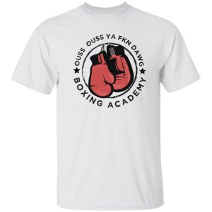 Ouss Ouss Ya Fkn Dawg Boxing Âcdemy T-Shirts, Hoodies, Sweater 5