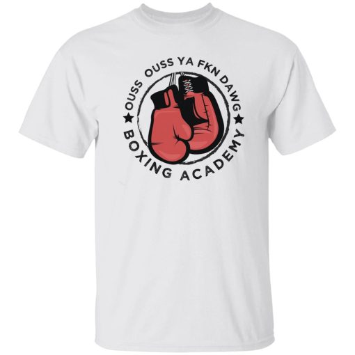 Ouss Ouss Ya Fkn Dawg Boxing Âcdemy T-Shirts, Hoodies, Sweater - Image 3