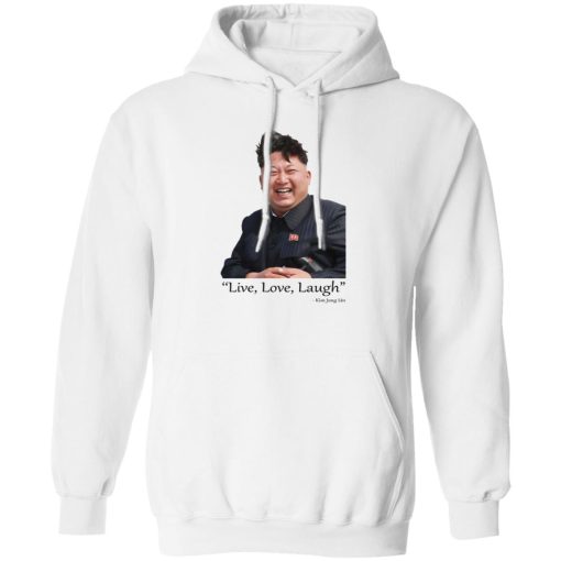 Live Love Laugh Kim Jong Un T-Shirts, Hoodies, Sweater 1