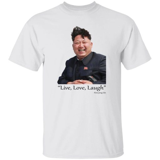 Live Love Laugh Kim Jong Un T-Shirts, Hoodies, Sweater - Image 3