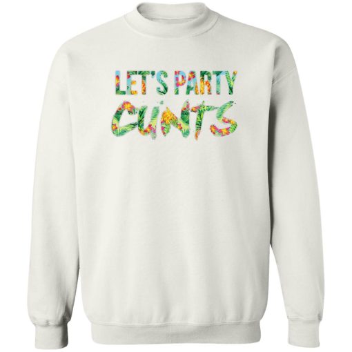 Let's Party Cunts T-Shirts, Hoodies, Sweater 2