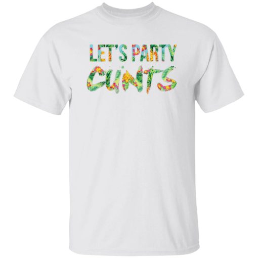 Let's Party Cunts T-Shirts, Hoodies, Sweater 3