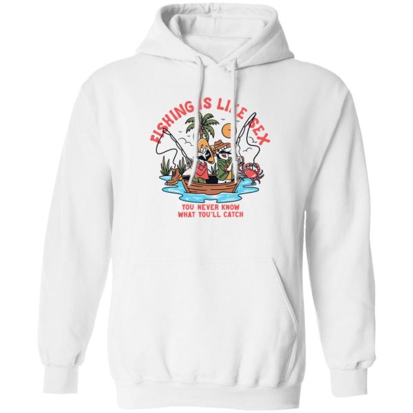 Fishing Is Like Sex You Never Know What You’ll Catch T-Shirts, Hoodies, Sweater Apparel 3