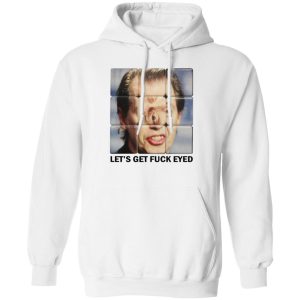 Let’s Get Fuck Eyed Buscemi T-Shirts, Hoodies, Sweater Apparel