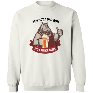 It’s Not A Dad Bod It’s A Father Figure T-Shirts, Hoodies, Sweater Apparel 2