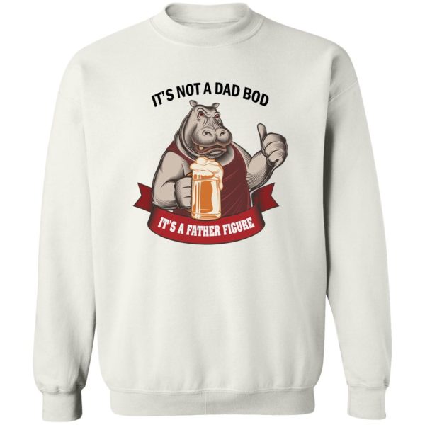 It’s Not A Dad Bod It’s A Father Figure T-Shirts, Hoodies, Sweater Apparel 4