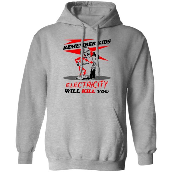 Remember Kids Electricity Will Kill You T-Shirts, Hoodie, Sweater 1