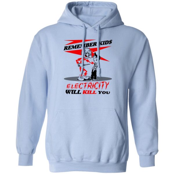 Remember Kids Electricity Will Kill You T-Shirts, Hoodie, Sweater 3