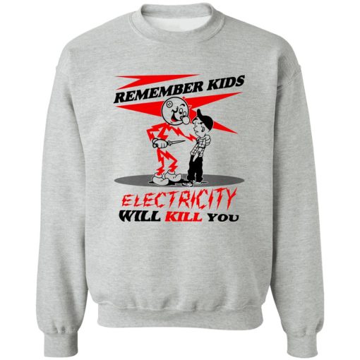 Remember Kids Electricity Will Kill You T-Shirts, Hoodie, Sweater - Image 4