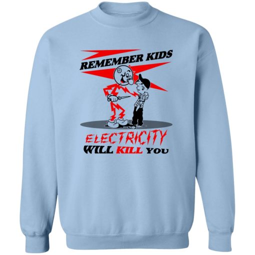 Remember Kids Electricity Will Kill You T-Shirts, Hoodie, Sweater - Image 6