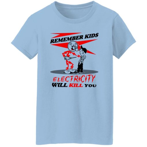 Remember Kids Electricity Will Kill You T-Shirts, Hoodie, Sweater - Image 10