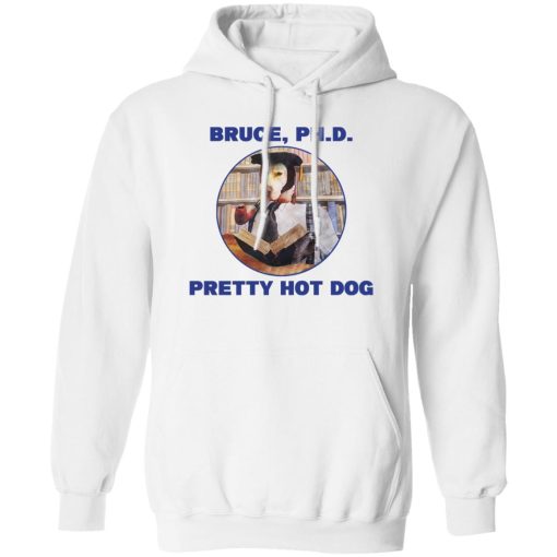 Bruce PHD Pretty Hot Dog T-Shirts, Hoodie, Sweater - Image 2