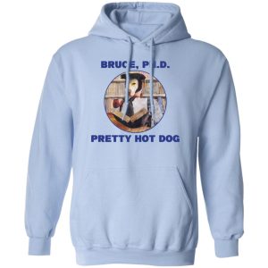 Bruce PHD Pretty Hot Dog T-Shirts, Hoodie, Sweater 14