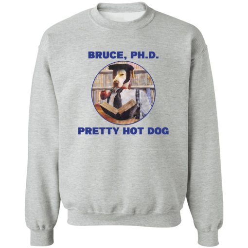 Bruce PHD Pretty Hot Dog T-Shirts, Hoodie, Sweater - Image 4