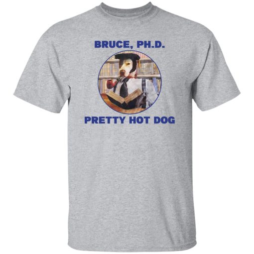 Bruce PHD Pretty Hot Dog T-Shirts, Hoodie, Sweater - Image 9